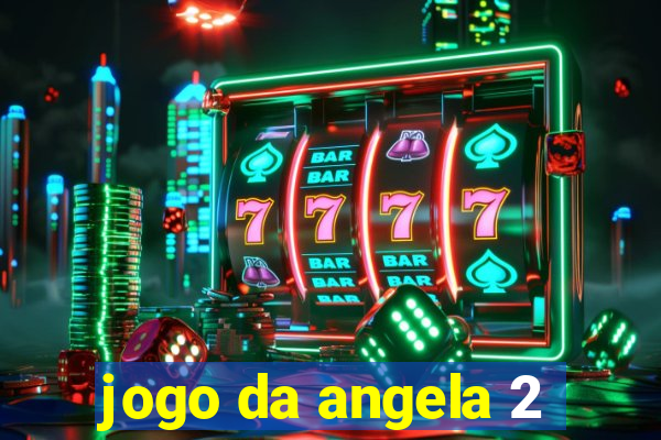 jogo da angela 2